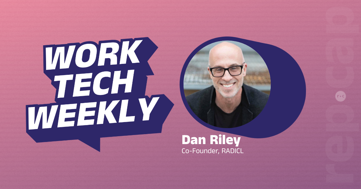 Work Tech Weekly_Episode 7_Dan Riley_LI