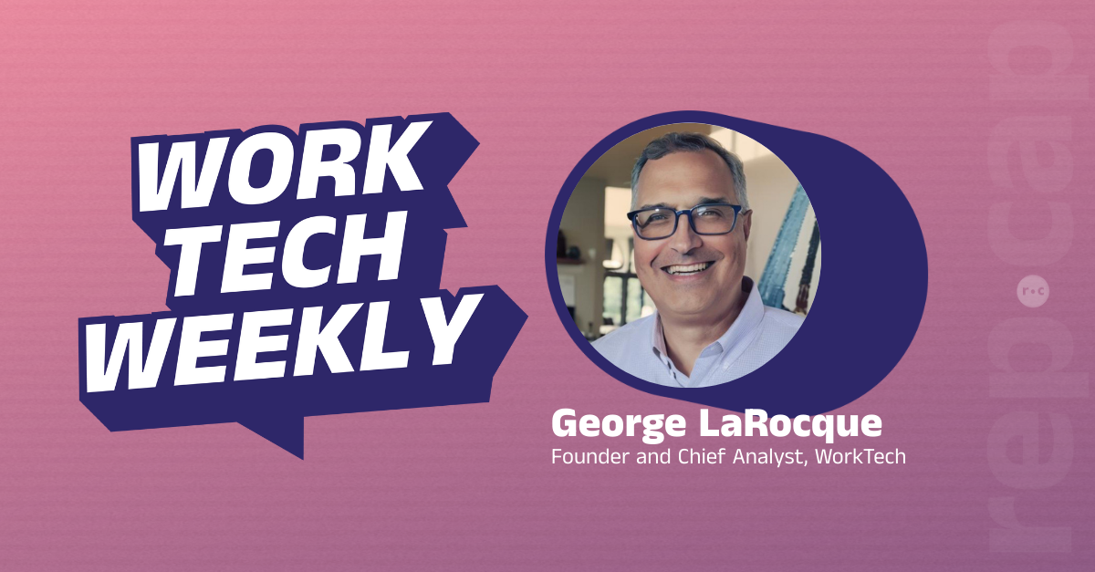 Banner for Rep Cap's Work Tech Weekly Podcast with guest George LaRocque, Founder and Chief Analyst, WorkTech